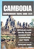 CAMBODIA COMPREHENSIVE TRAVEL GUIDE 2025