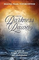 From Darkness to Dawn: A touching story of tragedy, faith, overcoming challenges, and transformation 194635130X Book Cover