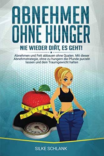 Preisvergleich Produktbild Abnehmen ohne Hunger: Nie wieder Diät, es geht!