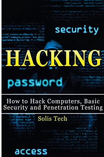 Compare Textbook Prices for Hacking: How to Hack Computers, Basic Security and Penetration Testing  ISBN 9781516824373 by Tech, Solis