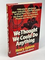 We thought we could do anything: The life of screenwriters Phoebe and Henry Ephron 0393075109 Book Cover