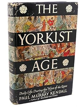 THE YORKIST AGE Daily Life During the Wars of the Roses