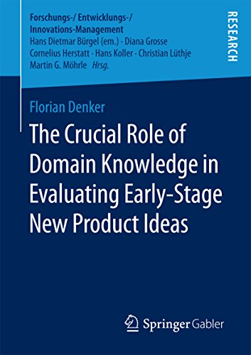 The Crucial Role of Domain Knowledge in Evaluating Early-Stage New Product Ideas (Forschungs-/Entwicklungs-/Innovations-Management) (English Edition)