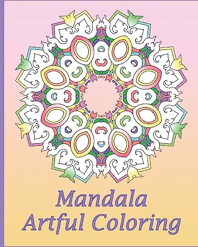 Artful Mandala Coloring: 50 Unique Mandala Designs, Meditation, Art Color Therapy, For Insight, Healing, and Self-Expression
