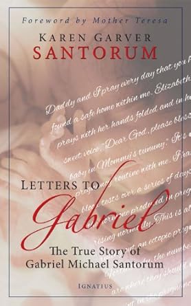 Letters to Gabriel: The True Story of Gabriel Michael Santorum