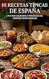 10 Recetas Tipicas De España: Un viaje culinario a traves de los sabores tradicionales