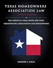 Texas Homeowners Association Law: Fourth Edition : The Essential Legal Guide for Texas Homeowners Associations and Homeowners