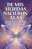 DE MIS HEREIDAS NACIERON ALAS: MUJERES NO ES TIEMPO DE CALLAR SINO DE EMPODERARSE