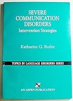 Severe Communication Disorders: Intervention Strategies 0834205890 Book Cover