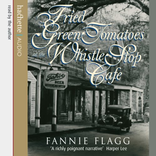 Fried Green Tomatoes at the Whistle Stop Cafe (Audio Download) Fannie