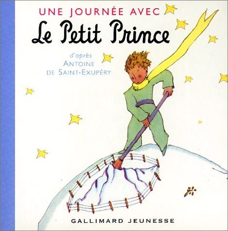 Une Journee Avec le Petit Prince [French] 2070542688 Book Cover
