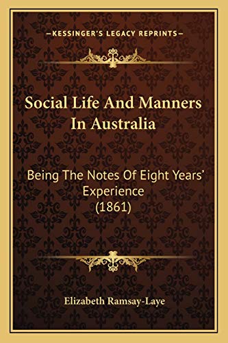 Social Life And Manners In Australia: Being The Notes Of Eight Years' Experience (1861)