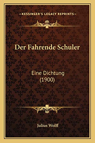 Der Fahrende Schuler: Eine Dichtung (1900) (German Edition)