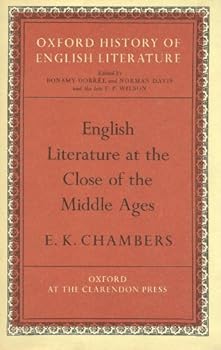English Literature At The Close Of The Middle Ages [ The Oxford History Of English Literature Volume 2 Part II ]