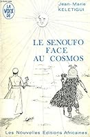 Le senoufo face au cosmos (La Voix de NEA) (French Edition) 272360523X Book Cover