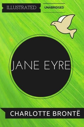 Jane Eyre: By Charlotte Bronte : Illustrated & Unabridged