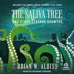 The Saliva Tree and Other Strange Growths Audiolibro Por Brian W. Aldiss arte de portada