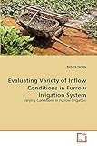 Evaluating Variety of Inflow Conditions in Furrow Irrigation System: Varying Conditions in Furrow Irrigation