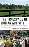 The Timespace of Human Activity: On Performance, Society, and History as Indeterminate Teleological Events (Toposophia: Thinking Place/Making Space) (English Edition)
