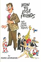 How to Lose Friends and Other Social Graces 187780990X Book Cover