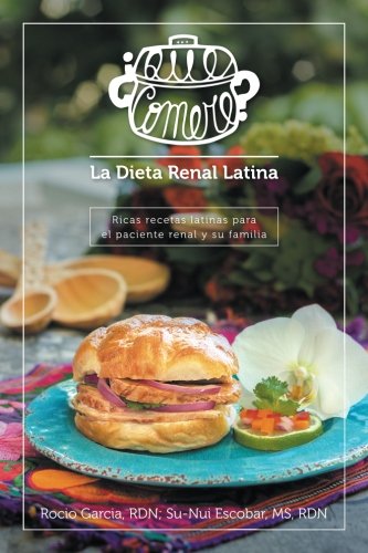 ¿Qué comeré? La dieta renal latina: Ricas recetas latinas para el paciente renal y su familia (Spanish Edition)