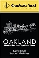 GrassRoutes Travel Guide to Oakland: The Soul of the City Next Door 0979146208 Book Cover