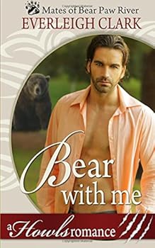 Paperback Bear With Me: A Howls Romance (The Mates of Bear Paw River) Book
