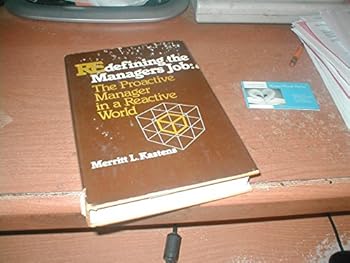 Paperback Redefining the manager's job: The proactive manager in a reactive world Book