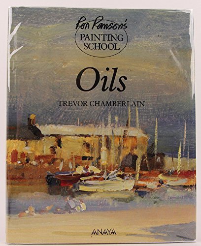 Oils (Ron Ranson's Painting School) by Trevor Chamberlain (1995-01-01)