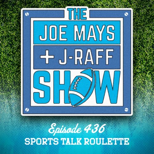 The Joe Mays & J-Raff Show: Episode 436 - Sports Talk Roulette