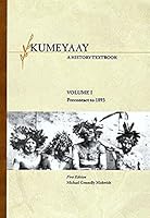 Kumeyaay: A History Textbook Vol 1: Precontact to 1893 0979095107 Book Cover