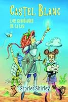 Castel Blanc: los guardianes de la luz 9945937715 Book Cover