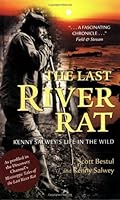 The Last River Rat: Kenny Salwey's Life in the Wild Paperback – September 25, 2005 B010EWRLIC Book Cover