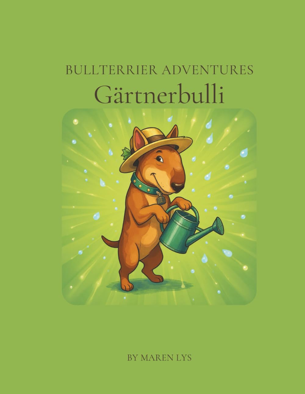 Bullterrier Adventures - Gärtnerbulli: Malbuch für Kinder und Erwachsene (Bullterrier Adventures Malbücher)