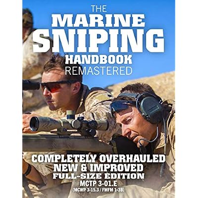 The Marine Sniping Handbook - REMASTERED: COMPLETELY OVERHAULED, NEW & IMPROVED - Full Size Edition - Master the Art of Long-Range Combat Shooting, ... / FMFM 1-3B)