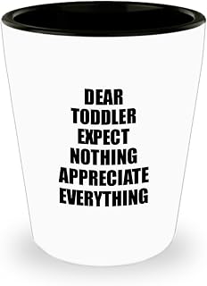 Dear Toddler Shot Glass Expect Nothing Appreciate Everything Gift Inspiring Quote 1.5 Oz Shotglass