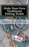vintage fishing tackle buyers  Make Your Own Traditional Fishing Tackle (English Edition)