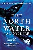  The North Water: Longlisted for the Man Booker Prize (English Edition)
