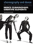 Merce Cunningham: Creative Elements (Choreography and Dance Studies Series) (English Edition)