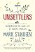 The Unsettlers: In Search of the Good Life in Today's America