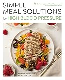 blood pressure heart attack risk  Simple Meal Solutions for High Blood Pressure: 75 Recipes to Lower Blood Pressure and Support a Healthy Heart