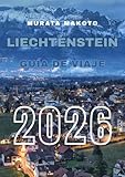Guía de viaje Liechtenstein 2026: Descubre el corazón de los Alpes – Cultura, castillos, senderos y tesoros ocultos en la principado de cuento de hadas de Europa