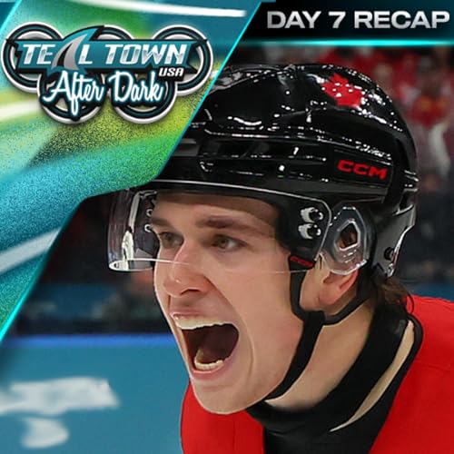 2026 Olympic Hockey Recap - Day 7 - 2/13/2026 - Teal Town After Dark Podcast Por  arte de portada