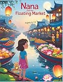 Nana and the Floating Market: A Magical Coloring Storybook About Treasuring Rare Moments (Ages 6–12) (Nana Magical Coloring Story, Band 28)