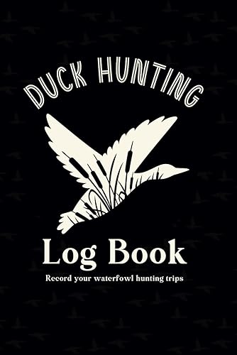DUCK HUNTING LOG BOOK: Track &amp; record details of 50 hunting trips (date/location/other hunters/gear used/birds bagged) on two page spread. Perfect ... or kids. Easy to use with fun cover art.