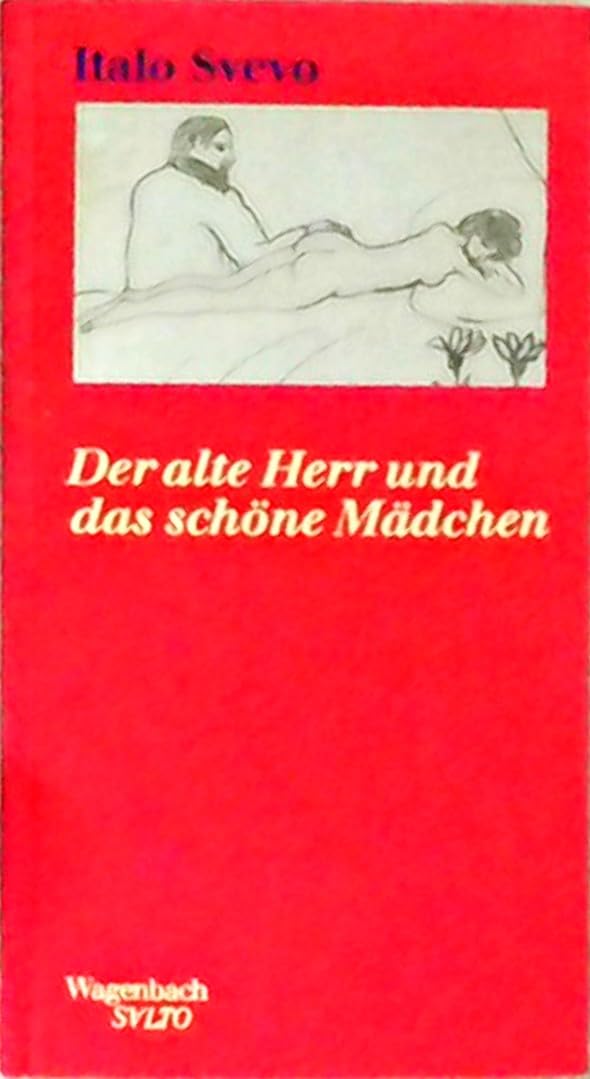 Der alte Herr und das schöne Mädchen: Der schönste Text Svevos, neu übersetzt, mit einem neuen Nachwort, Lebensdaten und unbekannten Bildern von Triest (Salto)