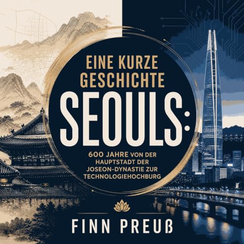 『Eine kurze Geschichte Seouls: 600 Jahre von der Hauptstadt der Joseon-Dynastie zur Technologiehochburg』のカバーアート