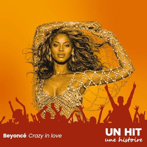 Crazy in Love &ndash; Beyonc&eacute; : comment ce hit est devenu culte (histoire compl&egrave;te)