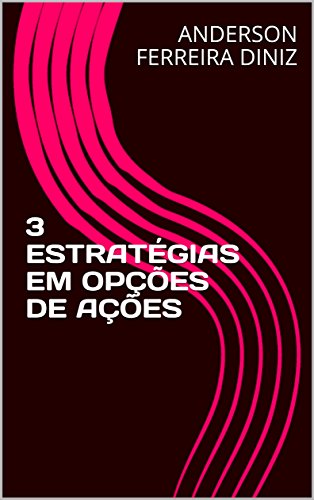 3 ESTRATÉGIAS EM OPÇÕES DE AÇÕES