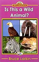 Is This a Wild Animal? 1608676501 Book Cover